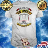 Prize Please Go Away I’m Reading Book Shirt