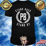Proud Boys Stand Back PB Stand By shirt
