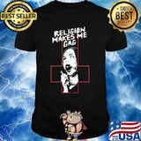 Religion Makes Me Gag God Shirt