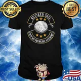 Retired 2021 Not My Problem Anymore Golf shirt