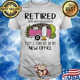 Retired Under New Management You’ll Find Me In My New Office Camping Leopard Shirt