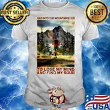 Running And Into The Mountain I Go Running To Lose My Mind And Find My Soul Poster shirt
