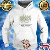 Scribble Its fine everything is fine Im fine this is fine 2021 Principal Hoodie