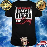 She Thinks My Stacks Are Sexy Trucker Shirt