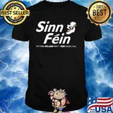 Sinn Fein Putting Ireland First Shirt