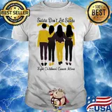 Sisters Don’t Let Sisters Fight Childhood Cancer Alone Shirt