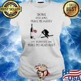 Skiing And Wine Make Me Happy Humans Make My Head Hurt Ladies tee