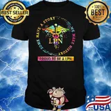 Some Have A Story We Made History Proud To Be A LPN Medical Shirt