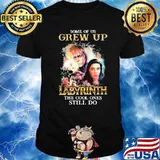 Some Of Us Grew Up Labyrinth The Cool Ones Still Do Shirt