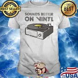 Sounds Better On Vinyl Dcd Music Shirt