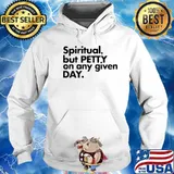 Spiritual But Petty On Any Given Day Hoodie
