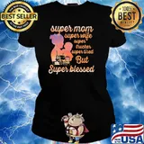 Super Mom Super Wife Super Tired But Super Blessed Trucker Shirt Ladies tee