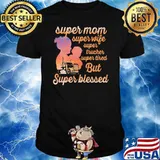 Super Mom Super Wife Super Tired But Super Blessed Trucker Shirt