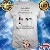 Swimming And Wine Make Me Happy Humans Make My Head Hurt shirt