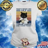 That's What I Do I Fly I Drink Coffee And I Know Things Vintage Shirt Ladies tee