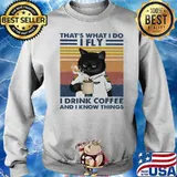 That's What I Do I Fly I Drink Coffee And I Know Things Vintage Shirt Sweater
