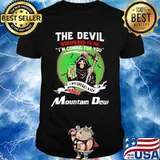The Devil Whispered To Me I’m Coming For You Bring Mountain Dew Shirt