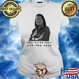 The First But Not The Last Shirt Ladies tee