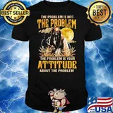 The problem is not the problem is your attitude about the problem moon skull shirt
