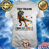 They Told Me I Was Different Best Compliment Ever Dinosaur Autism Shirt