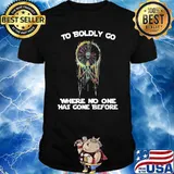 To Boldly Go Where No One Has Gone Before Shirt