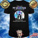 To The World My Grandson Is Just A Baseball Player But For Me That Baseball Player Is My World Shirt