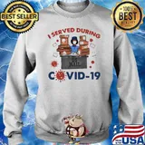 TOP I SERVED DURING COVID 19 SHIRT Sweater