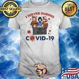 TOP I SERVED DURING COVID 19 SHIRT