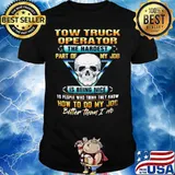 Two Truck Operator The Hardest Part Of My Job Is Being Nice shirt