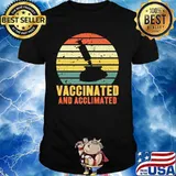 Vaccinated And Acclimated Vintage Shirt
