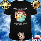 We Are Gamer We Don’t Get Older We Level Up Pokemon Shirt