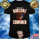 Welcome To The Dorture Chamber shirt