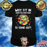Why Fit In When You Were Born To Stand Up Baby Yoda Autism Awareness Shirt