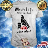 Women Horse Racing When Life Throws You A Curve Lean Into It Shirt