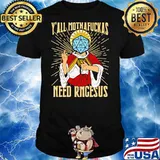 Y’all Moth A Fuck As Need Rngesus Jesus shirt