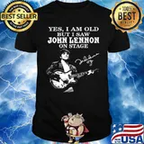 Yes I Am Old But I Saw John Lennon On Stage Signature Shirt