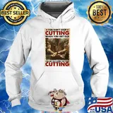 You Don’t Stop Cutting When You Get Old – You Get Old When You Stop Cutting Hoodie