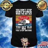 You Don’t Stop Driving When You Get Old You Get Old When You Stop Driving Truck Peterbilt Vintage Shirt