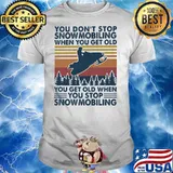 You Don’t Stop Snowmobiling You Get Old When You Stop Snowmobiling Vintage Shirt