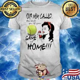 Your Mom Called She Said You Left Your Softball Game At Home Shirt