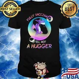 Fully Vaccinated Still Not A Hugger Dragon Shirt