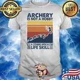Archery Is Not A Hobby It's A Zombie Apocalyse Life Skill Vintage Shirt
