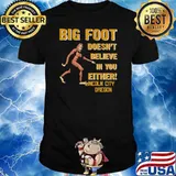 Big Foot Doesn't Believe I You Either Lincoln City Oregon Shirt