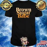 Brown Sugar Babe Proud Black Women Shirt