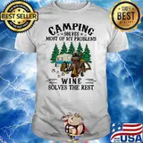 Camping Solves Most Of My Problems Wine Solves The Rest Bear Drink Wine Shirt