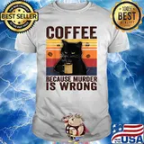 Coffee Because Murder Is Wrongs Essential Cat Lover Vintage Shirt