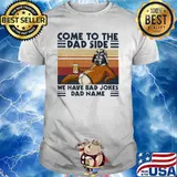 Come To The Dad Side We Have Bad Jokes Dad Name Sloth Beer Vintage Shirt