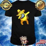 Dabbing Among Us Cinco de Mayo Mexican Shirt