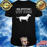 Dachshund Big Attitude Wet Nose Shirt