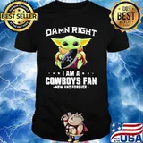 Damn Right I Am A Cowboys Fan Now And Forever Baby Yoda Shirt